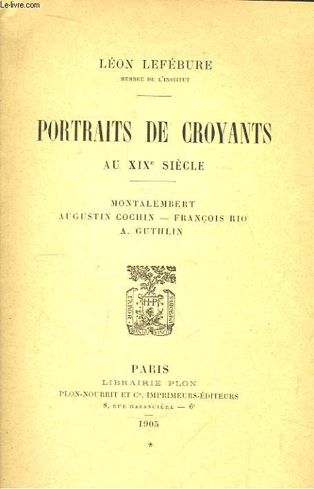 Portraits de Croyants au XIXe sicle.