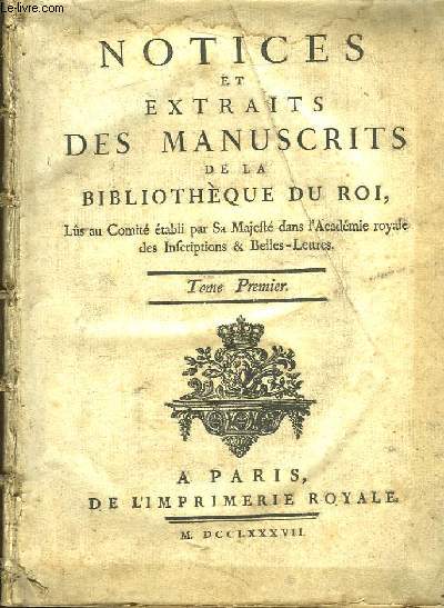 Notices et extraits des manuscrits de la Bibliothque du Roi. TOME 1er