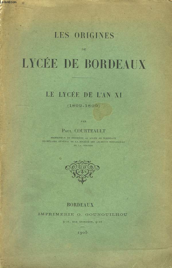 Les origines du Lyce de Bordeaux. Le Lyce de l'An XI (1802 - 1809)
