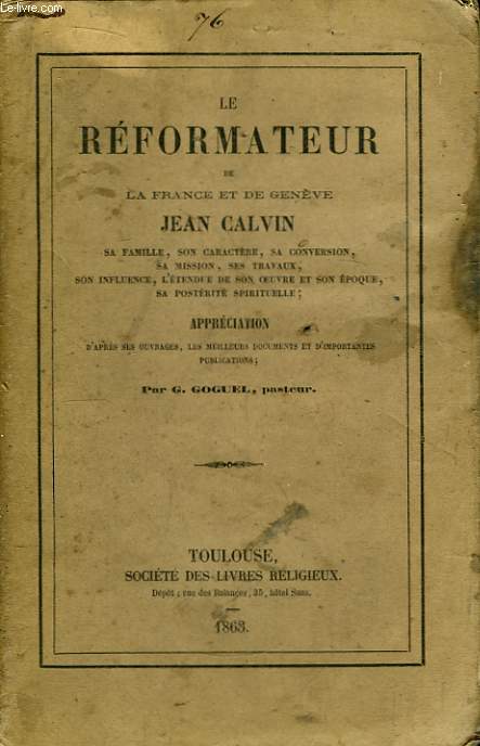 Le Rformateur de la France et de Genve. Jean Calvin.
