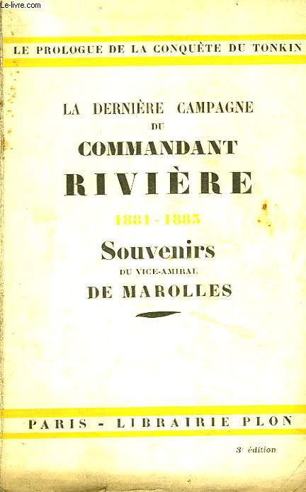 La Dernire Campagne du Commandant Rivire (1881 - 1883). Souvenirs.