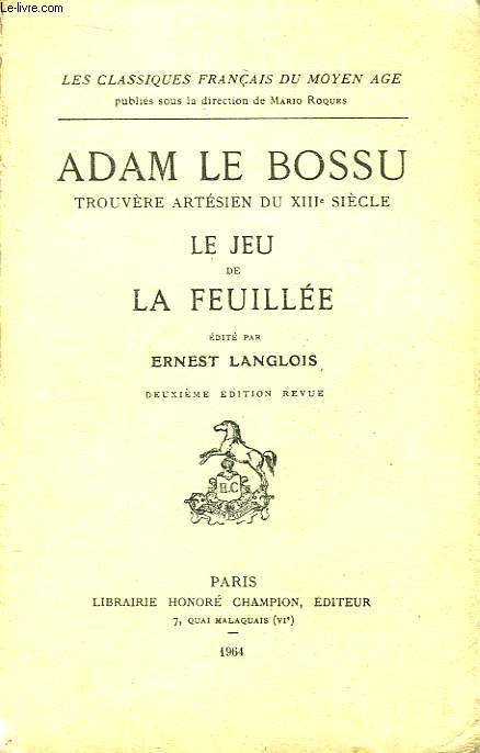 Adam Le Bossu, trouvre artsien du XIIIe sicle. Le Jeu de la Feuille.