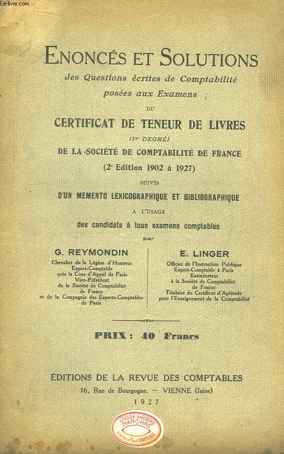 Enoncs et Solutions des Questions crites de Comptabilit poses aux Examens du Certificat de Teneur de Livres (1er degr) de la Socit de Comptabilit de France (1902  1927)