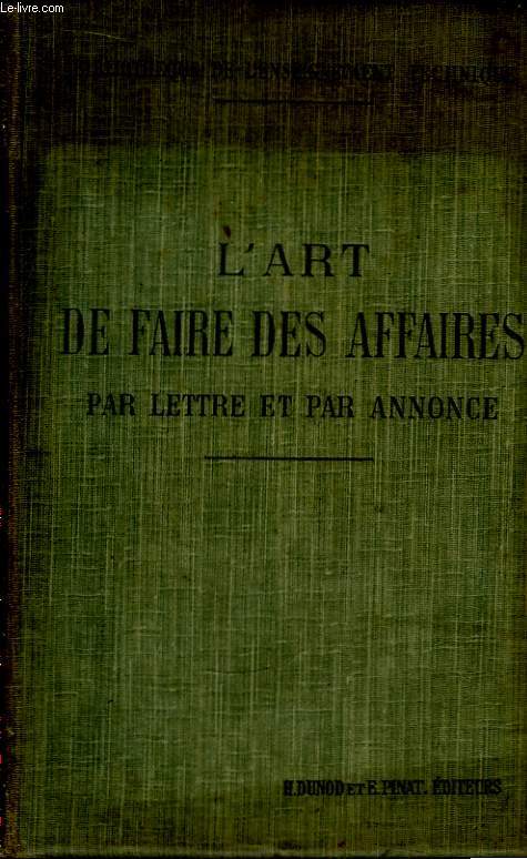 L'Art de faire des Affaires, par lettre et par annonce.
