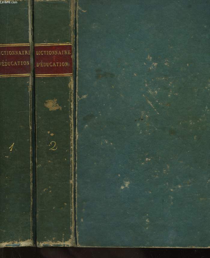 Dictionnaire d'Education Morale, de Science et de Littrature, ou Choix de Penses ingnieuses et sublimes , de dissertations et de dfinitions. En 2 TOMES