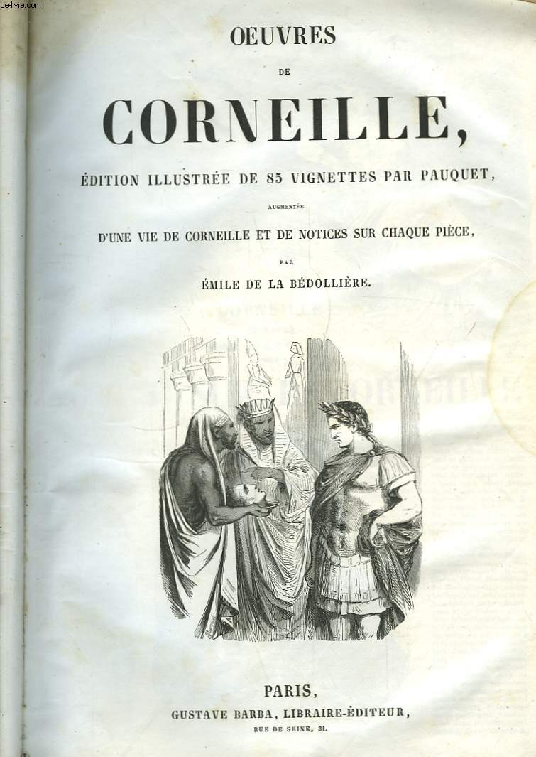 Oeuvres de Corneille et Oeuvres de Racine, suivi des Oeuvres Complètes de Molière.