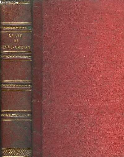 La Vie de Jsus-Christ et des Apotres, tire des Saints Evangiles; suivie de La Morale Chrtienne. 2 Tomes en un seul volume.