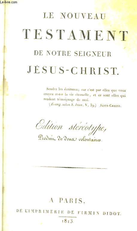Le Nouveau Testament de Notre Seigneur Jsus-Christ.