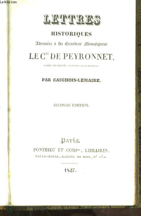 Lettres historiques adresses  Sa Grandeur Monseigneur le Comte de Peyronnet, Garde des Sceaux, Ministre de la Justice.