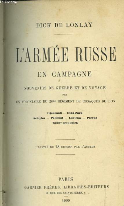 L'Arme Russe en Campagne. Souvenirs de guerre et de voyage par un volonaire du 26me Rgiment de Cosaques du Don.