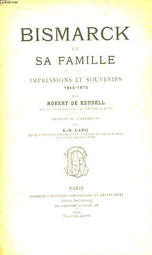 Bismarck et sa famille. Impressions et Souvenirs 1846 - 1872