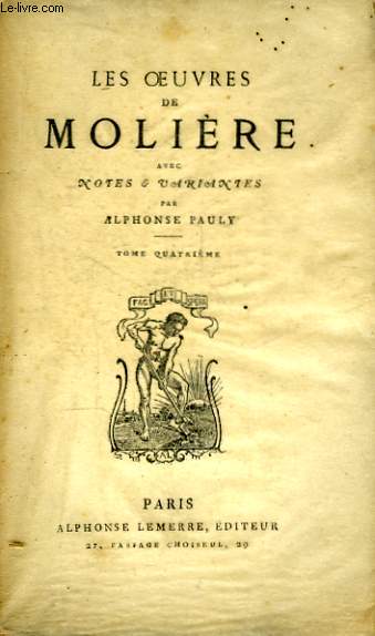 Les Oeuvres de Molire. TOME IV : L'amour Mdecin, Le Misantrope, Le Mdecin malgr Lui, Mlicerte, Pastorale Comique, Le Sicilien.
