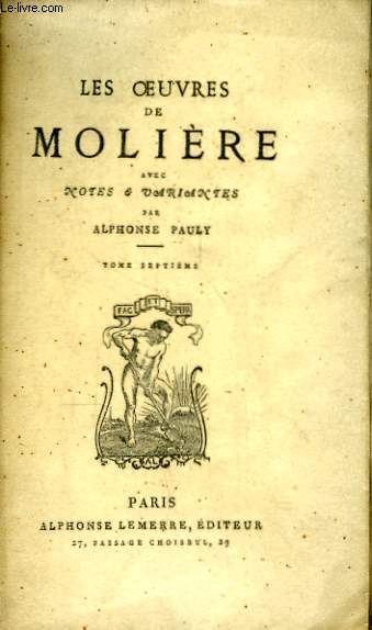 Les Oeuvres de Molire. TOME VII : Le Bourgeois Gentilhomme, Psich, Les Fourberies de Scapin, La Comtesse d'Escarbagnas.
