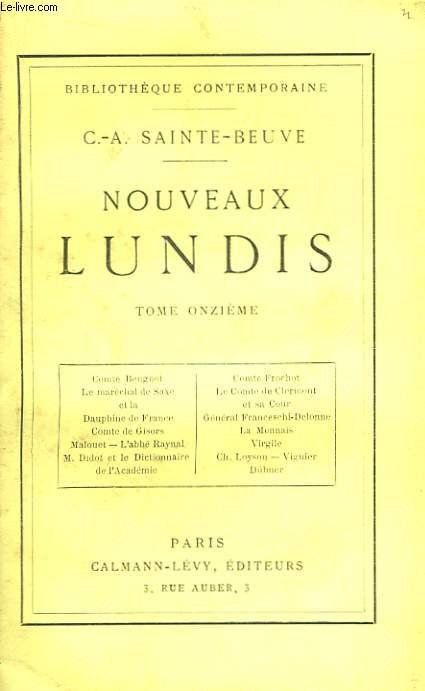 Nouveaux Lundis. TOME XI : Comte Beugnot, Le Marchal de Saxe et la Dauphine de France, Comte de Gisors, Malouet, Comte Frochot, Le Comte de Clermont et sa Cour Gnral Franceschi-Delonne, La Mennais, Virgile, Ch. Loyson, Viguier, Dbner.