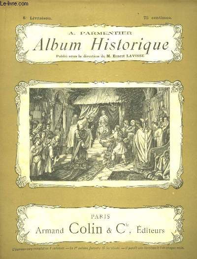 Album Historique. 8me livraison : L'Eglise du XIe au XVIIIe sicle, Objets du Culte - L'Allemagne et l'Italie, les empereurs et les difices allemands.