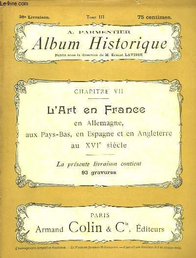 Album Historique. 38me livraison : L'Art en France, en Allemagne, aux Pays-Bas, en Espagne et en Angleterre au XVIe sicle