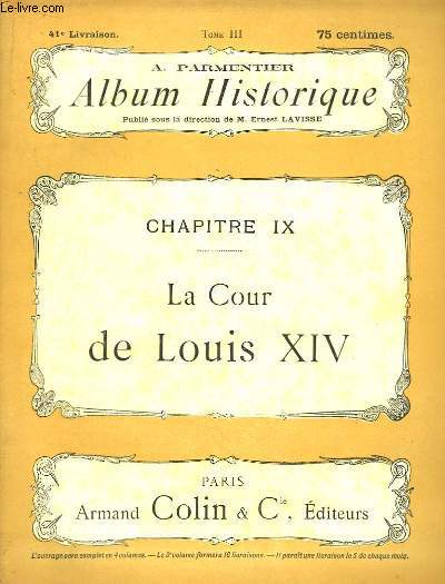 Album Historique. 41 me livraison : La Cour de Louis XIV