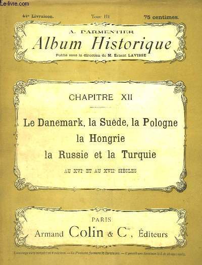 Album Historique. 44me livraison : Le Danemark, La Sude, la Pologne, la Hongrie, la Russie et la Turquie au XVIe et au XVIIe sicles