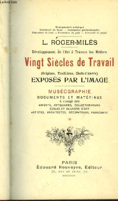 Dveloppement de l'Art  travers les Mtiers. Vingt Sicles de Travail (origines, traditions, chefs-d'oeuvre) exposs par l'image.