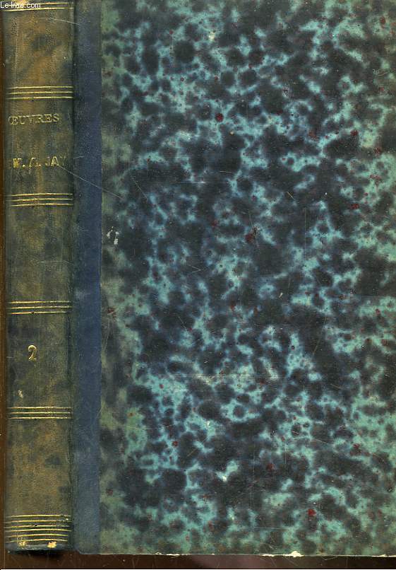 Oeuvres de M.A. Jay, membre de l'Institut, Acadmie Franaise. TOME 2 : Nouvelles amricaines, Dialogues des Morts, Mlanges de Littrature.