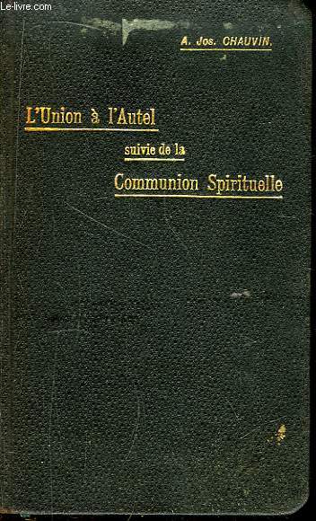 L'Union  l'Autel suivie de la Communion Spirituelle.