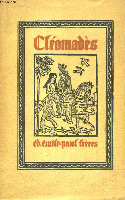 Clomads. Roman d'aventures du XIIIe sicle renouvel d'Adenet le Roi.