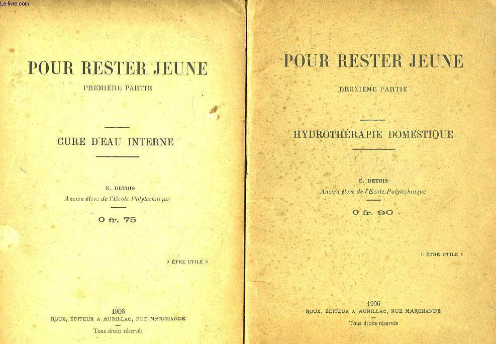 Pour rester jeune. 2 parties en 2 volumes. Cure d'Eau Interne - Hydrothrapie Domestique