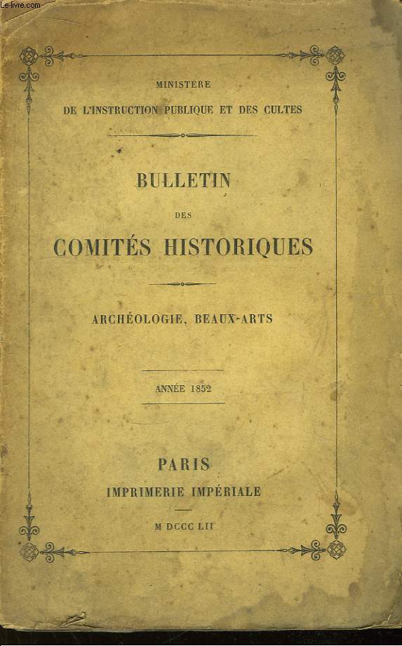 Bulletin des Comits Historiques, des Arts et Monuments. Archologie, Beaux-Arts. TOME IV. Anne 1852