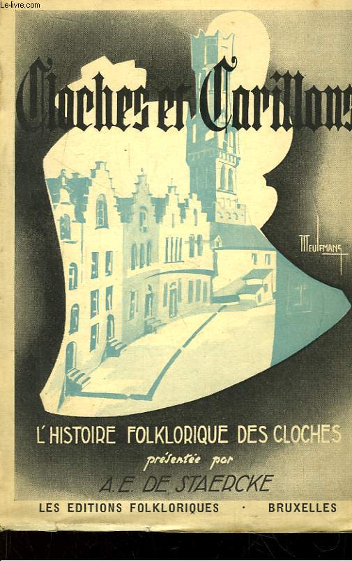 Cloches & Carillons. L'histoire folklorique des Cloches.