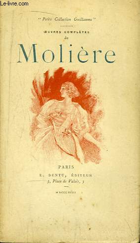 Oeuvres Compltes de Molire. TOME IV : L'Ecole des Femmes, La critique de l'Ecole des Femmes, L'Impromptu de Versailles.