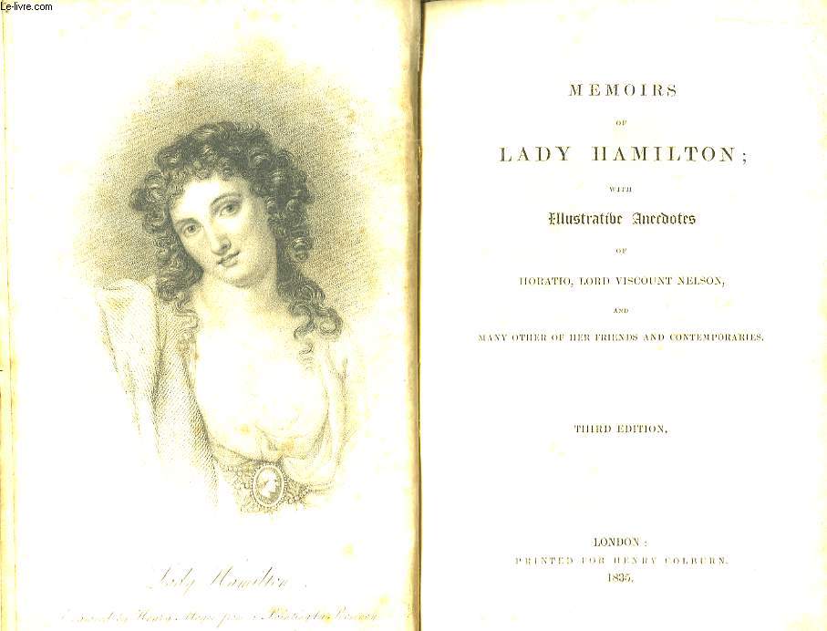 Memoirs of Lady Hamilton, with illustrative Anecdotes of Horatio, Lord Viscount Nelson and many others of her friends and contemporaries.