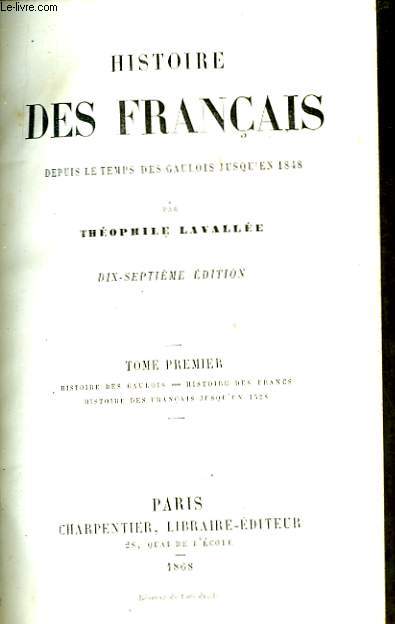 Histoire des Franais, depuis le Temps des Gaulois jusqu'en 1848. TOME 1er : Histoire des Gaulois - Histoire des Francs - Histoire des Franais jusqu'en 1328.