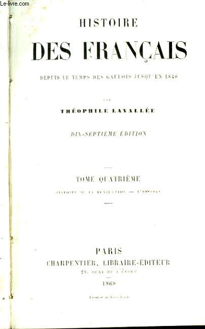 Histoire des Franais, depuis le Temps des Gaulois jusqu'en 1848. TOME 4 : Histoire de la Rvolution - 1789-1848
