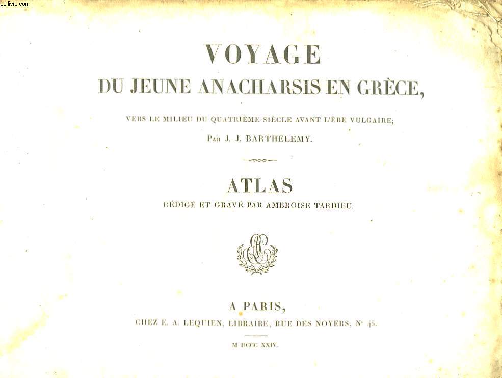 Voyage du jeune Anacharsis en Grce, vers le milieu du quatrime sicle avant l'Ere Vulgaire. Atlas, rdig et grav pae Ambroise Tardieu.