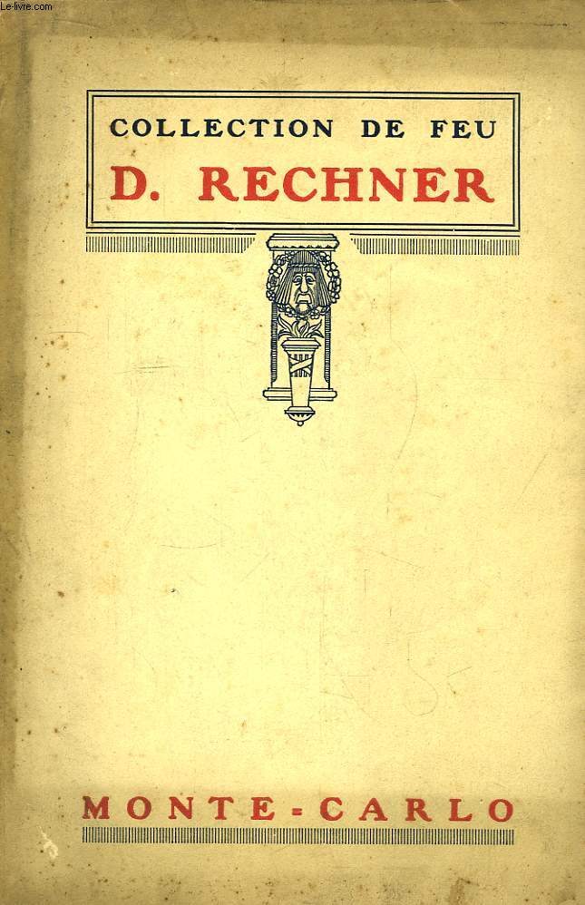Collection de Feu D. Rechner. Catalogue d'Anciennes Porcelaines Franaises et Europennes. Pte tendre et Pte dure.