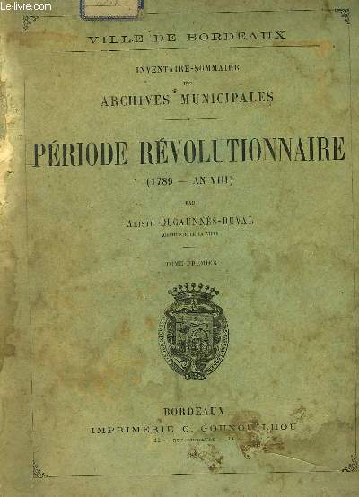 Inventaire Sommaire des Archives Municipales. Priode Rvolutionnaire (1789 - An VIII). TOME 1er