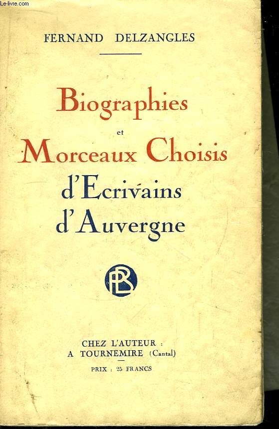 Biographies et Morceaux Choisis d'Ecrivains d'Auvergne.