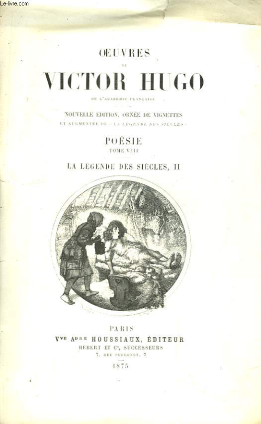 Oeuvres de Victor Hugo. Posie, TOME VIII : La Lgende des Sicles, Tome 2.