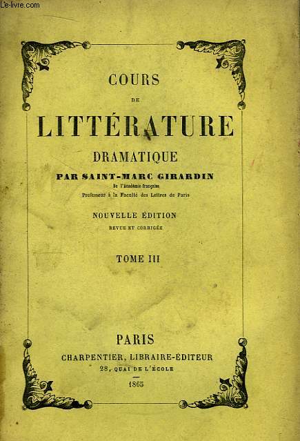 Cours de Littrature Dramatique, ou de l'usage des Passions dans le Drame. TOME III