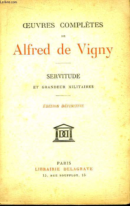 Oeuvres de Compltes de Alfred de Vigny. Servitude et Grandeur Militaires.