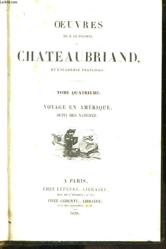 Oeuvres de M. le Vicomte de Chateaubriand, de l'Acadmie Franaise. TOME 4 : Voyage en Amrique, suivi des Natchez.