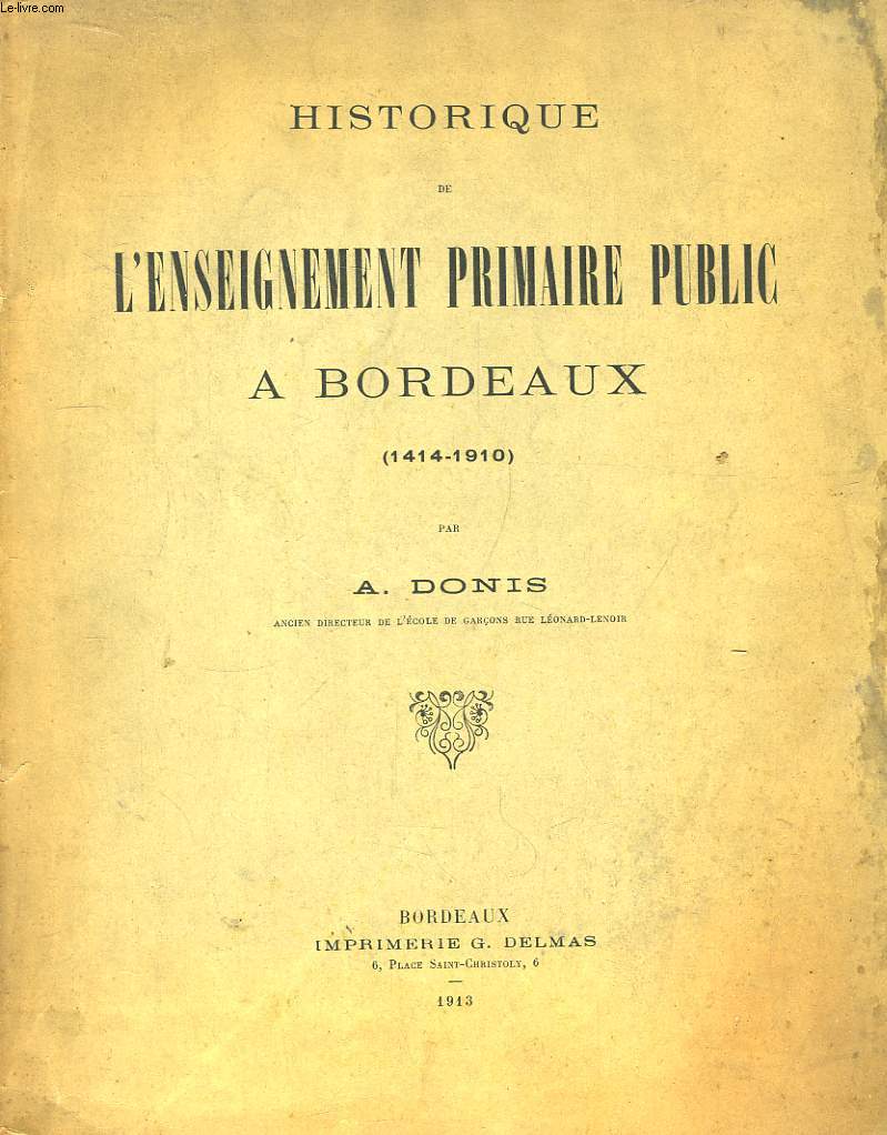 Historique de l'Enseignement Primaire Public  Bordeaux (1414 - 1910)