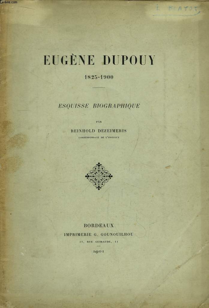 Eugne Dupouy, 1825 - 1900. Esquisse Biographique.