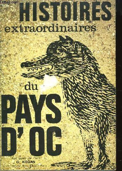 Histoires extraordinaires du Pays d'Oc. Histoires et Lgendes du Languedoc mystrieux.