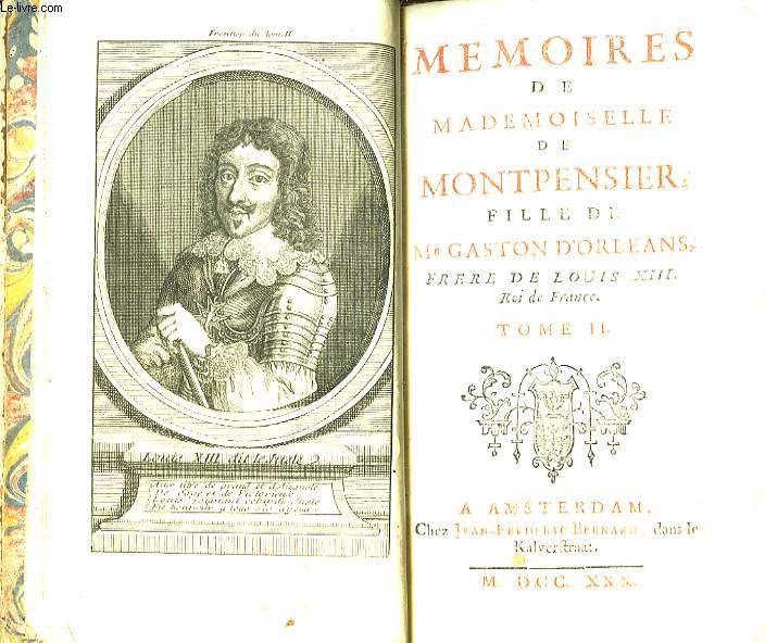 Mmoires de Mademoiselle de Montpensier, Fille de Mr Gaston d'Orlans, Frre de Louis XIII, Roi de France. TOME II
