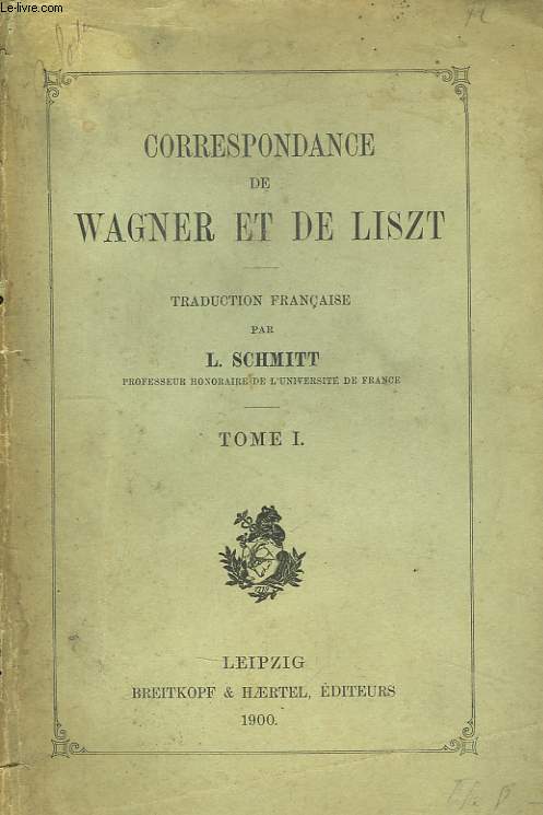 Correspondance de Wagner et de Liszt. TOME 1 : 1841  1853
