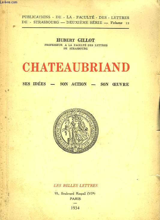 Chateaubriand. Ses ides, son action, son oeuvre.