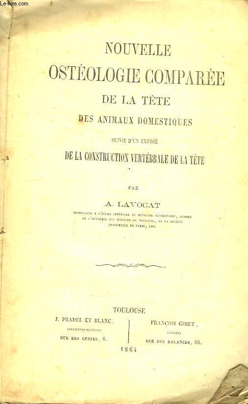 Nouvelle Ostologie Compare de la Tte, des animaux domestique. Suivie d'un expos de la construction vertbrale de la tte.