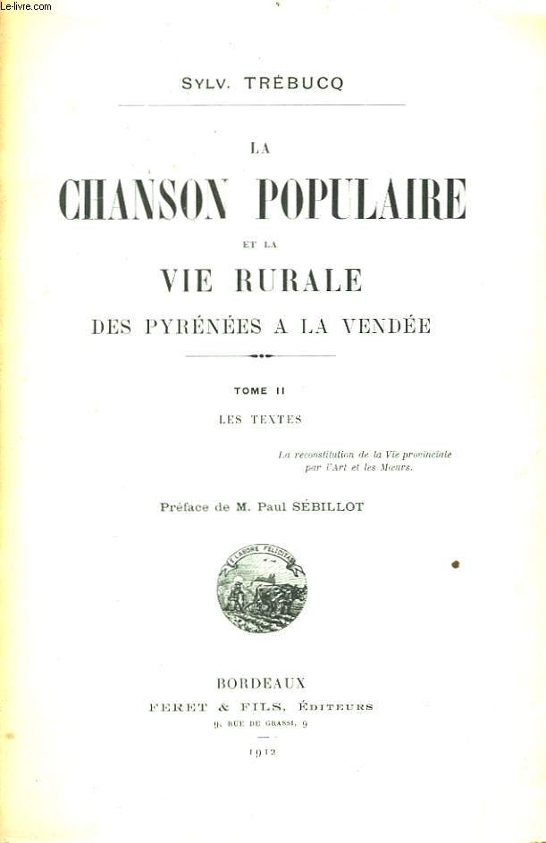 La Chanson Populaire et la Vie Rurale des Pyrnes  la Vende. TOME II : Les textes.