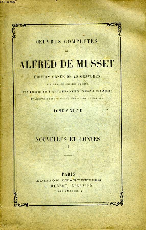 Oeuvres Compltes de Alfred de Musset. TOME VI : Nouvelles et Contes, 1re partie.